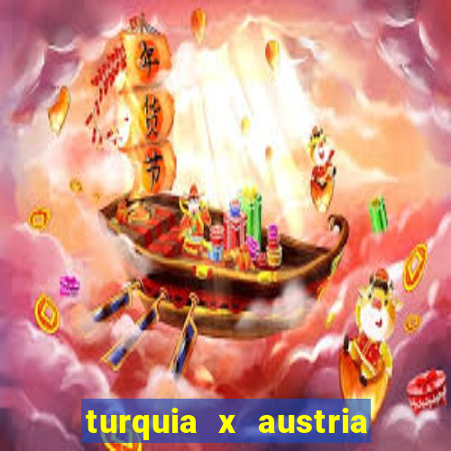 turquia x austria onde assistir